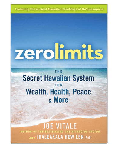 BOOK : Zero Limits - The Secret Hawaiian System for Wealth, Health, Peace & More